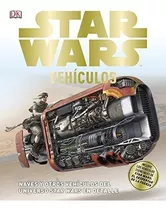 Dk Enciclopedia Star Wars: Vehículos Y Universo