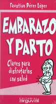 Embarazo Y Parto: Claves Para Disfrutarlos Con Salud (guia), De Faustino Pérez López. Editorial Ediciones Gaviota, Tapa Blanda, Edición 2004 En Español