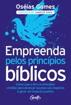 Livro - Empreenda Pelos Princípios Bíblicos - Oséias Gomes
