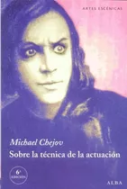 Sobre La Tecnica De Actuacion - Chejov, Michael