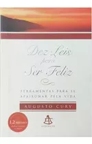 Livro Dez Leis Para Ser Feliz: Ferramentas Para Se Apaixonar Pela Vida - Augusto Cury [2003]