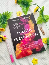 La Magia De La Persuasión - Pamela Jean Zetina 
