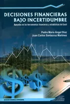 Decisiones Financieras Bajo Incertidumbre. Apoyadas En Las, De Varios Autores. Serie 9588060934, Vol. 1. Editorial E. Colombiana De Ingeniería, Tapa Blanda, Edición 2010 En Español, 2010