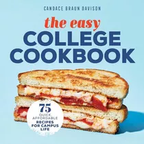 The Easy College Cook75 Quick Affordable Recipes, De Candace Braun Davison. Editorial Rockridge Press En Inglés