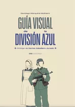 Libro Guia Visual De La Division Azul - Marquina Molinero...