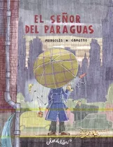 Sr. Del Paraguas, El - F. /otto  A. Margolis, De F. /otto  A. Margolis. Editorial Color De León En Español