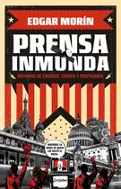 Prensa Inmunda: Brevario De Engaños, Crimen Y Propaganda, De Morin, Edgar. Serie Actualidad Editorial Grijalbo, Tapa Blanda En Español, 2022