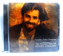 Cd Kenny Loggins- Yesterday Today Tomorrow The Greatest Hits