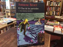 El Clan De Los Parricidas Y Otras Historias - Ambrose Bierce