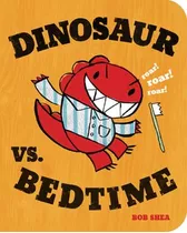 Libro Dinosaur Vs. Bedtime - Bob Shea