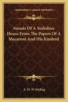 Libro Annals Of A Yorkshire House From The Papers Of A Ma...