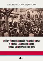Libro Inicio Y Exito Del Acordeon En Euskal Herria: El Ba...