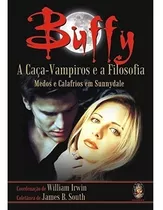 Livro Buffy, A Caça-vampiros E A Filosofia, De James South. Editora Madras Em Português