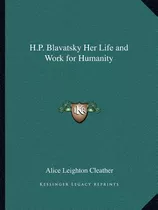 Libro H.p. Blavatsky Her Life And Work For Humanity - Cle...