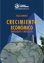 Crecimiento Económico: Enfoques Y Modelos Félix Jiménez