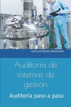Libro: Auditoría De Sistemas De Gestión: Auditoría Paso A Pa