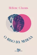 O Riso Da Medusa, De Cixous, Hélène. Editora Bazar Do Tempo Produções E Empreendimentos Culturais Ltda.,galilée, Capa Dura Em Português, 2022