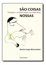 São Coisas Nossas: Tradição E Modernidade Em Noel Rosa, De Ramiro Lopes Bicca Junior. Editorial Unisinos, Tapa Mole En Português