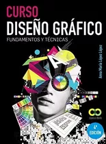 Libro : Curso Diseño Grafico. Fundamentos Y Tecnicas...