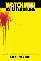 Libro Watchmen As Literature : A Critical Study Of The Gr...