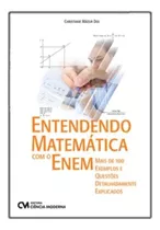 Entendendo Matemática Com O Enem - Mais De 100 Exemplos E Questões Detalhadamente Explicados, De Mazur Doi, Christiane. Editora Ciencia Moderna, Capa Mole Em Português