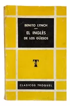 Libro, Novela, El Inglés De Los Guesos De Benito Lynch