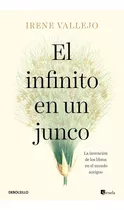 El Infinito En Un Junco - Irene Vallejo: La Invención De Los Libros En El Mundo Antiguo, De Vallejo, Irene. Editorial Debolsillo, Tapa Blanda En Español, 2020