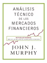 Análisis Técnico De Los Mercados Financieros - John Murphy