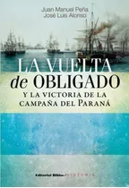 Vuelta De Obligado Y La Victoria De La Campaña Del Parana, L