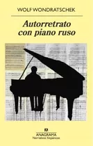 Autorretrato Con Piano Ruso - Wolf Wondratschek