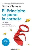 El Principito Se Pone La Corbata, De Borja Vilaseca. Editorial Debols!llo, Tapa Blanda En Español, 2023