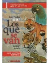 Los Que Se Van 1-anfibios Y Reptiles - Chebez Juan Carlos