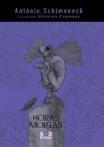 Horas Mortas, De Antônio Schimeneck. Editora Ama Livros, Capa Mole, Edição 2ª Ed. 2020 Em Português, 2018