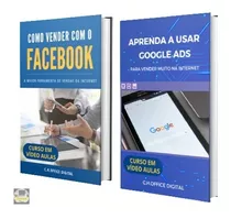 Pack Facebook Ads & Google Ads (2 Cursos Em Vídeo Aulas) 