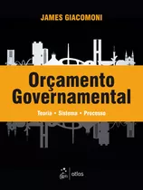 Orçamento Governamental - Teoria - Sistema - Processo, De Giacomoni, James. Editora Atlas Ltda., Capa Mole Em Português, 2018