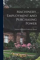 Libro Machinery, Employment And Purchasing Power - Nation...