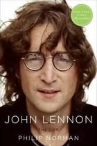 John Lennon: The Life - Philip Norman