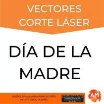 Vectores Mamá  Corte Láser! Envio Por Descarga