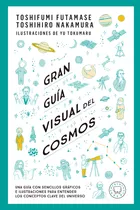 Gran Guía Visual Del Cosmos, De Toshifumi Fumatase., Vol. 1. Editorial Blackie, Tapa Blanda, Edición 1 En Español, 2023