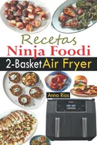 Libro: Recetas Ninja Foodi Air Fryer De 2 Cestas: 120 Delici