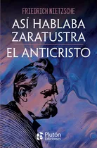 Asi Hablaba Zaratustra Y El Anticristo, De Nietzsche, Friedrich. Editorial Plutón Ediciones, Tapa Blanda En Español