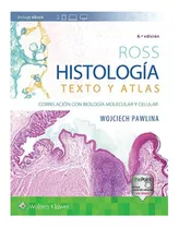 Histología De Ross Texto Y Atlas - 8 Ed( Solo Originales)