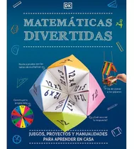 Matemáticas Divertidas.: Juegos, Proyectos Y Manualidades Para Aprender En Casa / Pd., De Dorley Kindersley. Editorial Dorling Kindersley Infantil, Tapa Dura En Español, 1