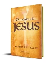 O Nome De Jesus | Kenneth E. Hagin