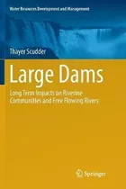 Large Dams : Long Term Impacts On Riverine Communities An...