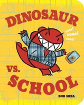 Libro Dinosaur Vs. School - Bob Shea