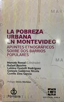 La Pobreza Urbana En Montevideo - Marcelo Rossal - Gorla