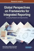 Global Perspectives On Frameworks For Integrated Reportin...