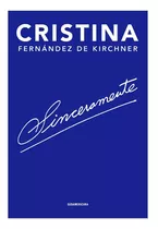 Sinceramente, De Cristina Fernandez De Kirchner. Editorial Sudamericana, Tapa Blanda En Español, 2019