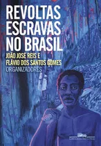 Libro Revoltas Escravas No Brasil De Reis Joao E Gomes Flavi
